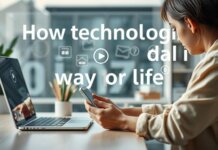 How technologies affect our daily way of life